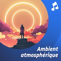 Liste d'écoute musicale Ambient atmosphérique.