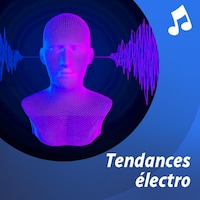 Liste d'écoute musicale Tendances électro.