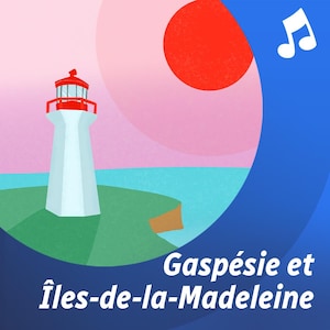 Gaspésie et îles-de-la-Madeleine, liste d'écoute musicale