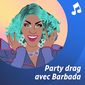 Liste d'écoute musicale Party Drag avec Barbada