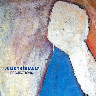 JULIE THERIAULT: PROJECTIONS
