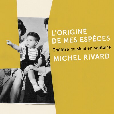 MICHEL RIVARD: L'ORIGINE DE MES ESPECES