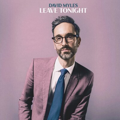 DAVID MYLES: LEAVE TONIGHT