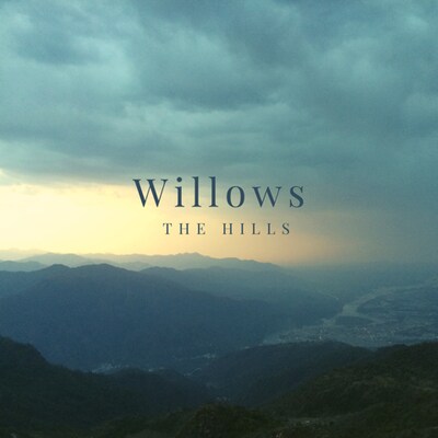 WILLOWS: THE HILLS - EP