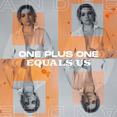 ANDEE: ONE, PLUS ONE, EQUALS US